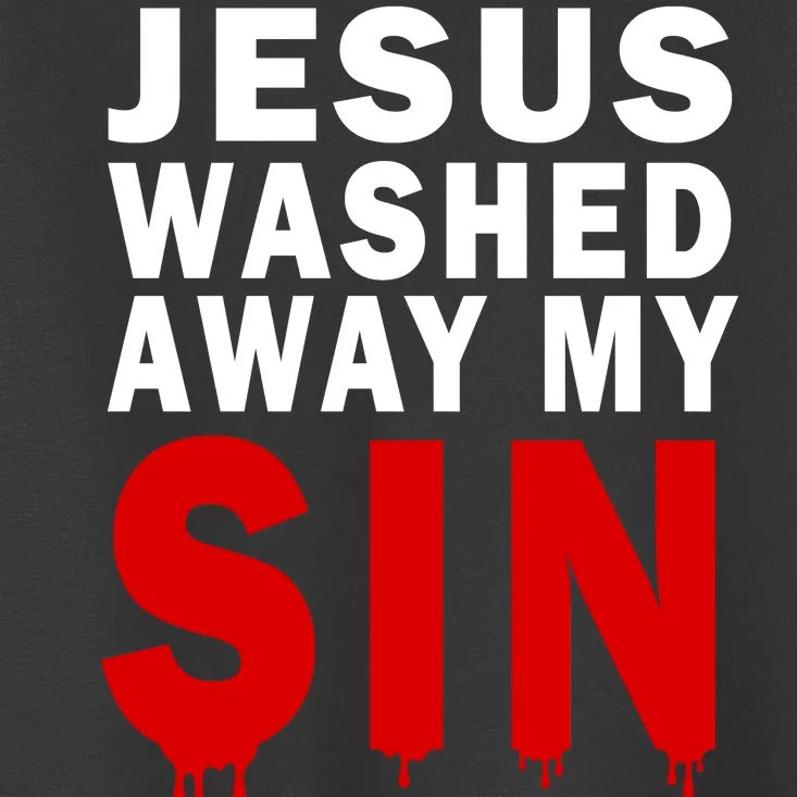 Jesus Washed Away My Sin Toddler T-Shirt