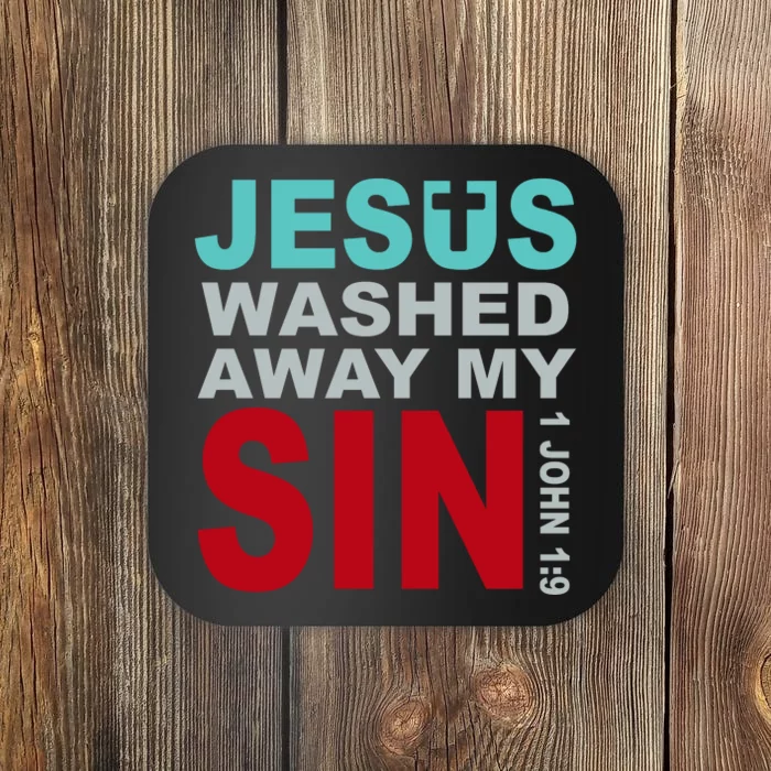 Jesus Washed Away My Sin John 1:9 Coaster