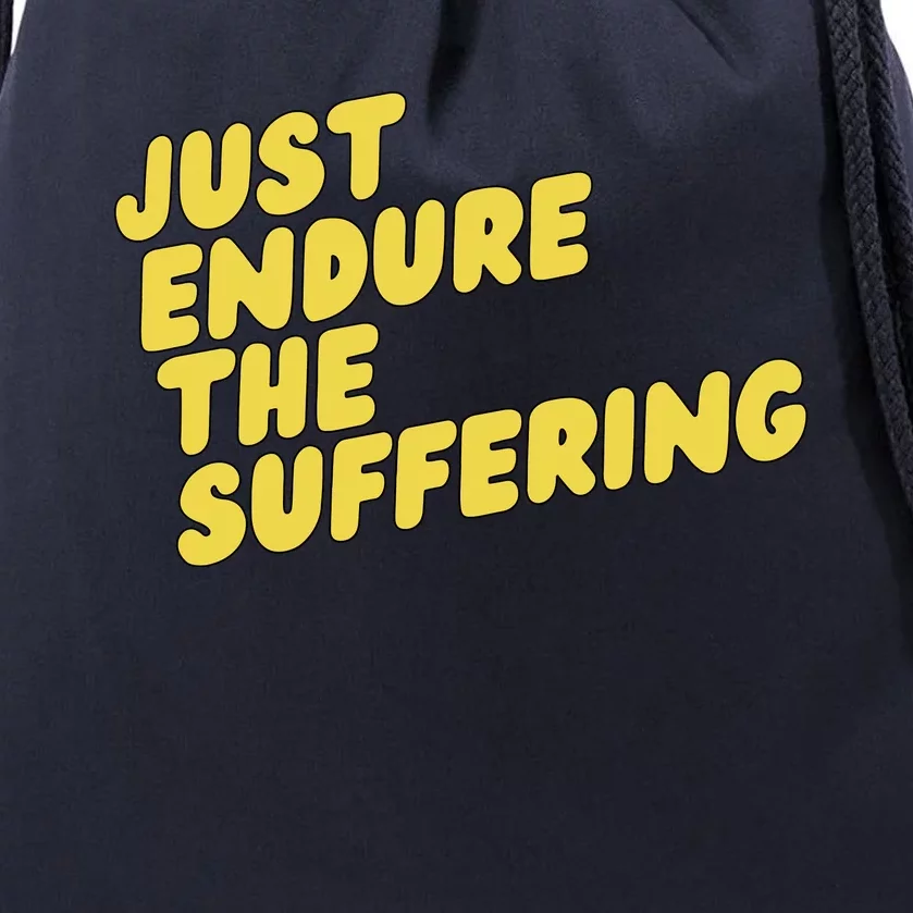 Just Endure The Suffering Drawstring Bag