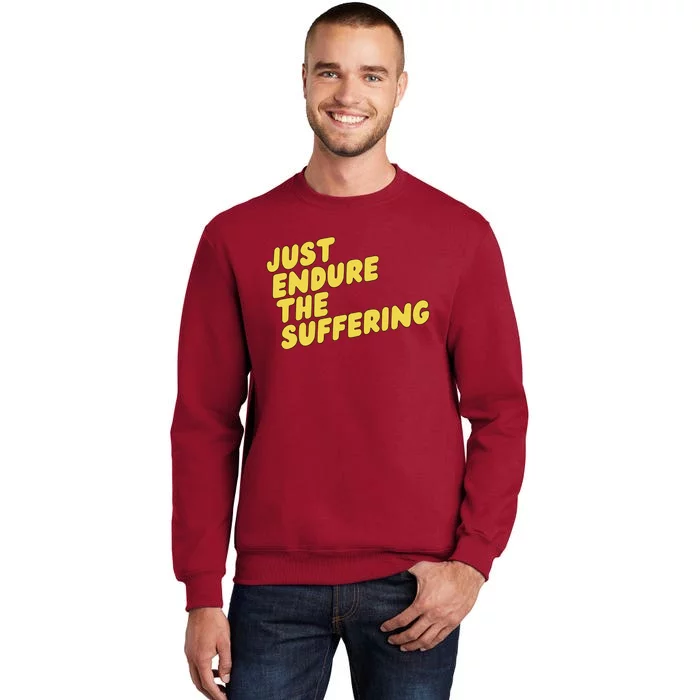 Just Endure The Suffering Sweatshirt