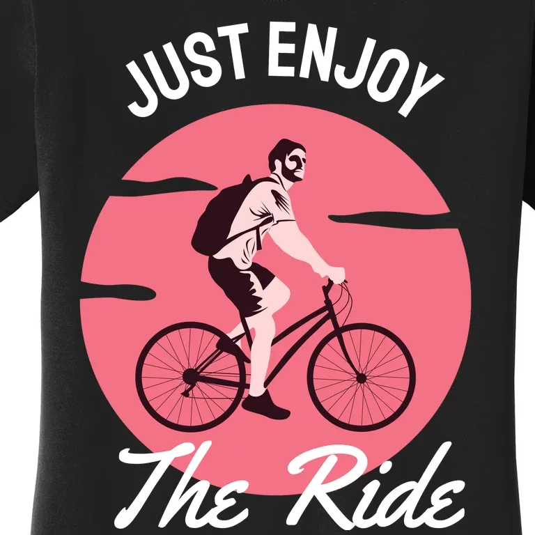 Just Enjoy The Ride Women's T-Shirt