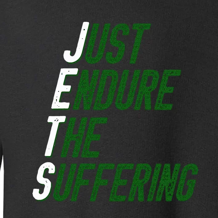 Just Endure The Suffering Toddler Sweatshirt