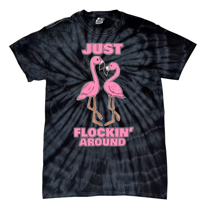 Just Flockin' Around! Funny Flamingo Dancing Joke Tie-Dye T-Shirt