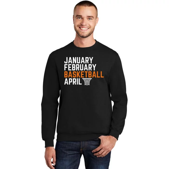 January February Basketball April Madness College Tall Sweatshirt