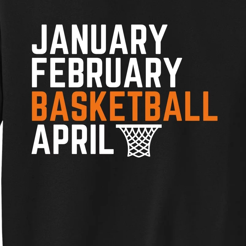 January February Basketball April Madness College Tall Sweatshirt