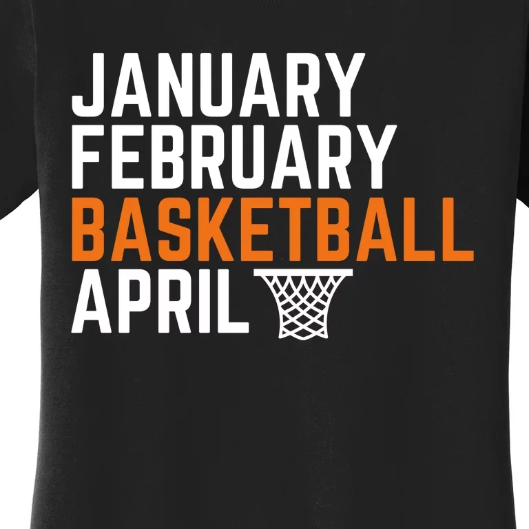 January February Basketball April Madness College Women's T-Shirt