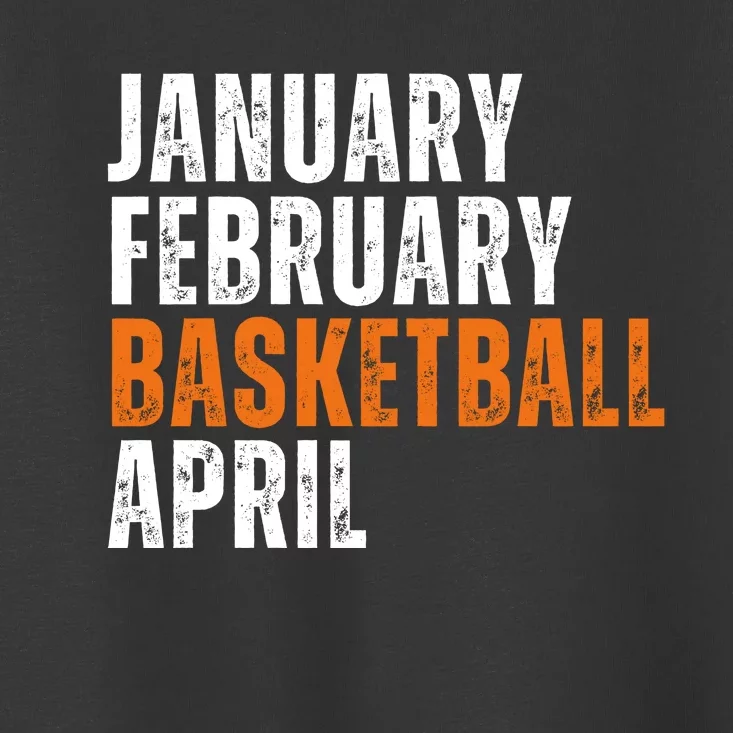 January February Basketball April Madness College Toddler T-Shirt