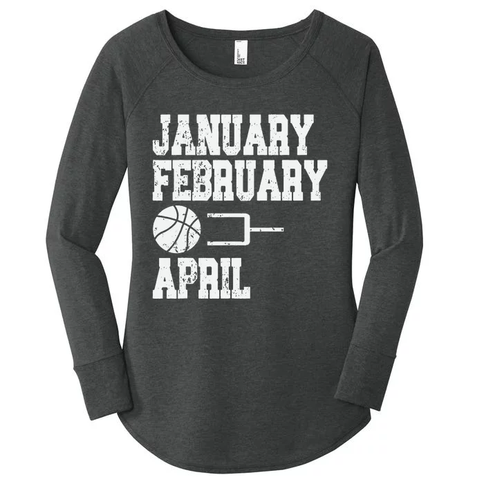 January February Basketball April - Funny Basketball Team Women's Perfect Tri Tunic Long Sleeve Shirt