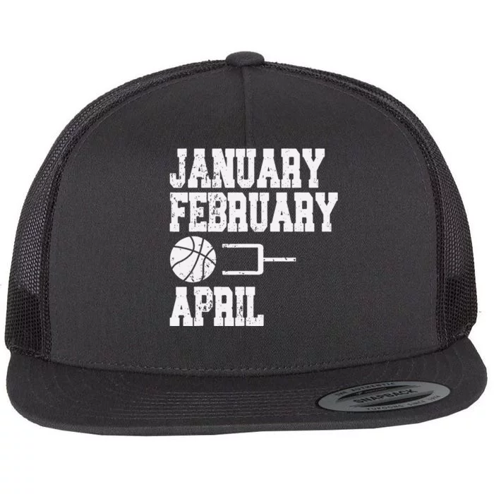 January February Basketball April - Funny Basketball Team Flat Bill Trucker Hat