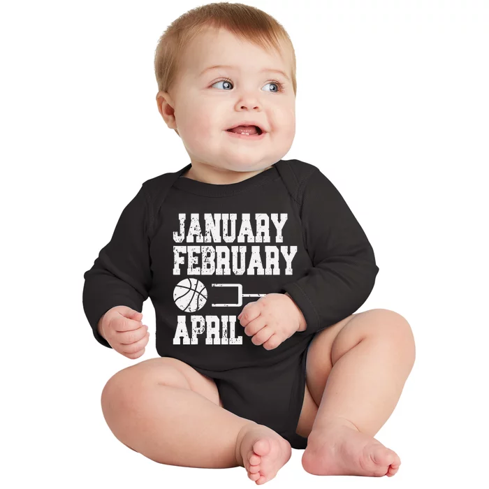 January February Basketball April - Funny Basketball Team Baby Long Sleeve Bodysuit