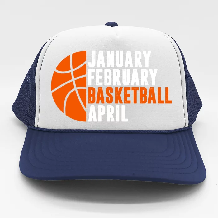 January February Basketball April Madness College Basketball Season Trucker Hat