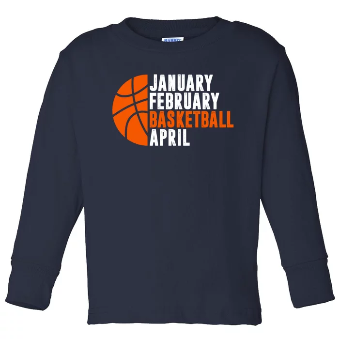 January February Basketball April Madness College Basketball Season Toddler Long Sleeve Shirt