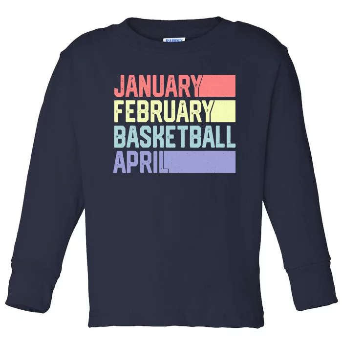 January February Basketball April Funny Retro Toddler Long Sleeve Shirt