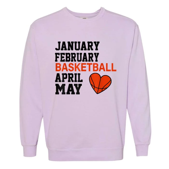 January February Basketball April Funny Apparel Garment-Dyed Sweatshirt