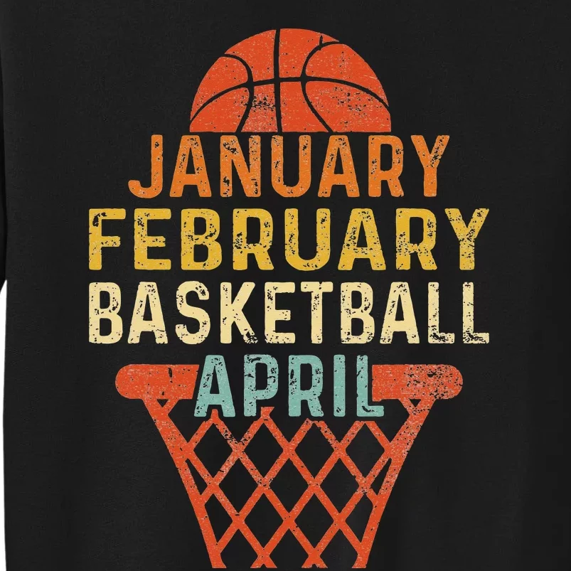 January February Basketball April Funny Sweatshirt