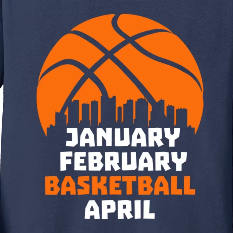 January February Basketball April Madness College Basketball Season Kids Long Sleeve Shirt