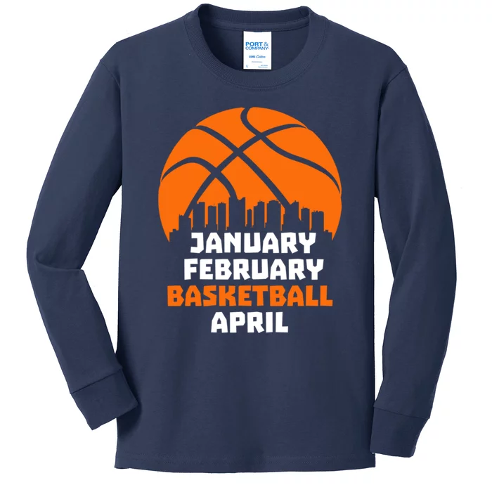 January February Basketball April Madness College Basketball Season Kids Long Sleeve Shirt