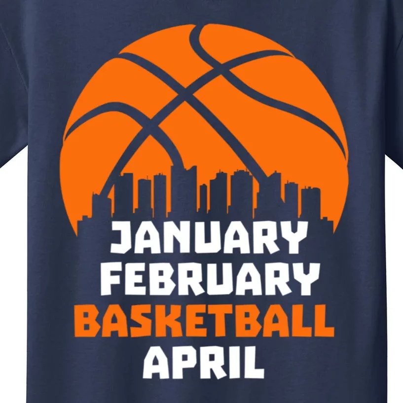 January February Basketball April Madness College Basketball Season Kids T-Shirt