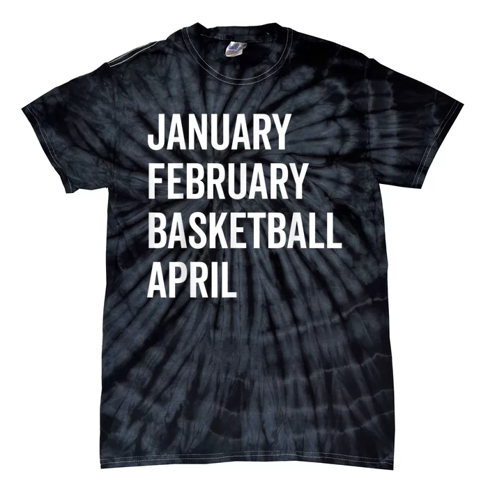 January February Basketball April Madness College Tie-Dye T-Shirt