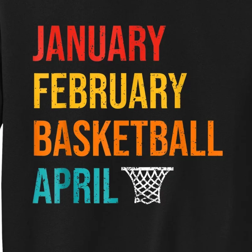 January February Basketball April Madness College Tall Sweatshirt