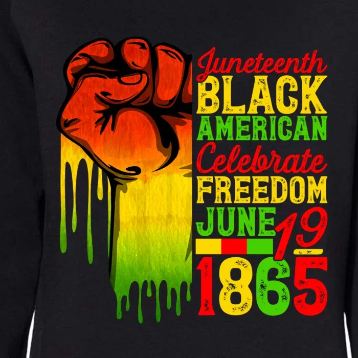 Juneteenth Fist Black Celebrate Black Freedom 1865 Cute Gift Womens California Wash Sweatshirt