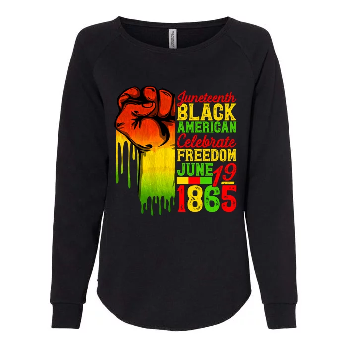 Juneteenth Fist Black Celebrate Black Freedom 1865 Cute Gift Womens California Wash Sweatshirt