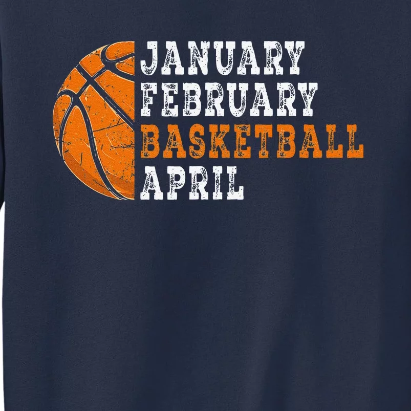 January February Basketball April Funny Basketball Sweatshirt