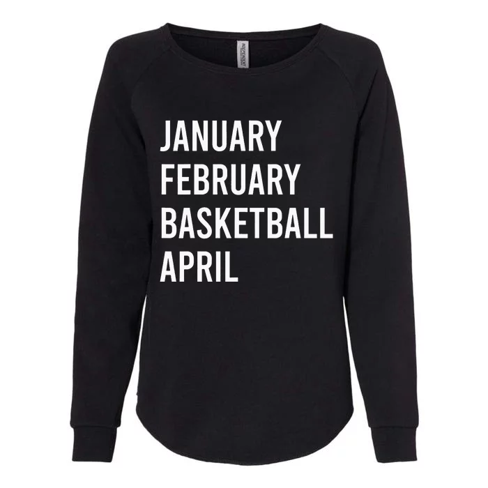 January February Basketball April Funny Basketball Season Womens California Wash Sweatshirt