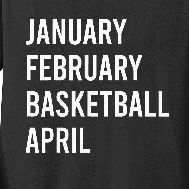 January February Basketball April Funny Basketball Season Kids Long Sleeve Shirt