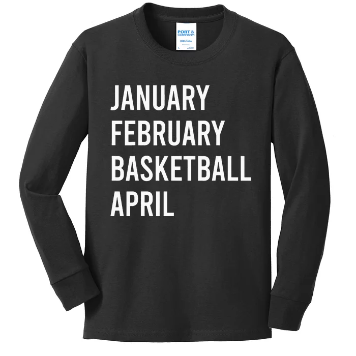 January February Basketball April Funny Basketball Season Kids Long Sleeve Shirt