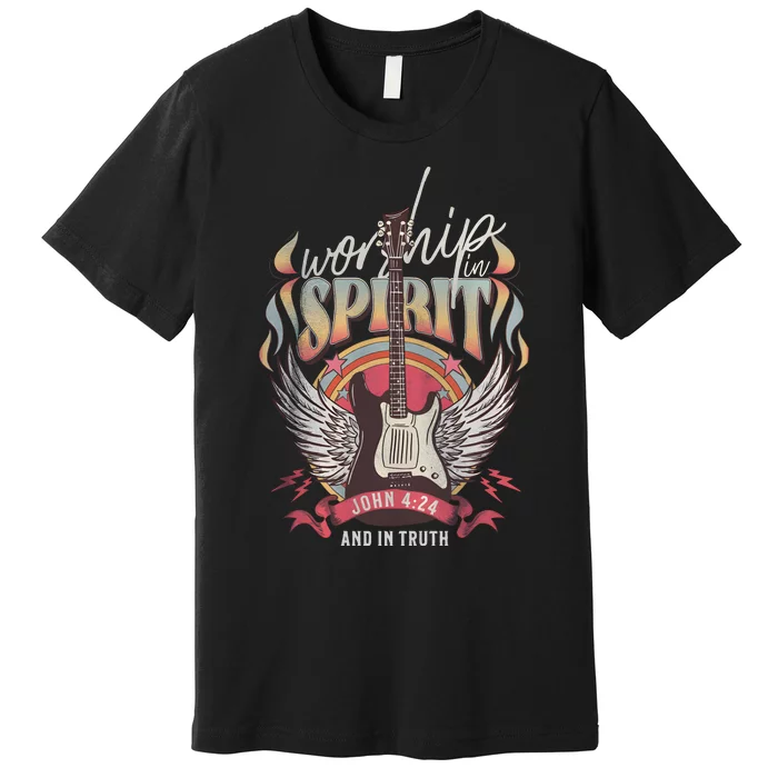 Jesus Faith Based Worship In Spirit Premium T-Shirt