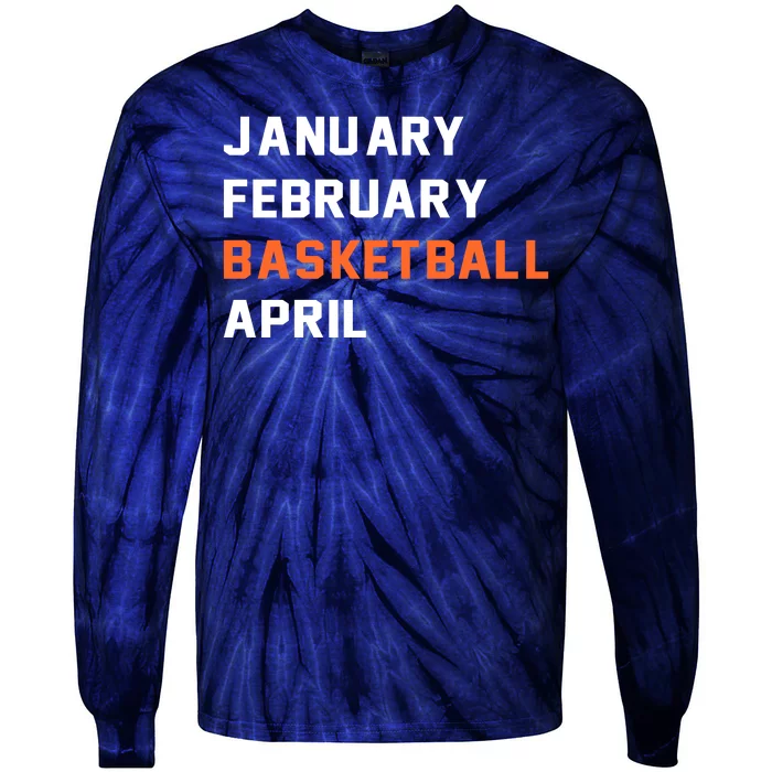 January February Basketball April College Basketball Fan Tie-Dye Long Sleeve Shirt