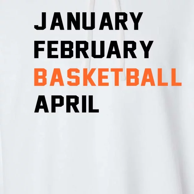 January February Basketball April College Basketball Fan Garment-Dyed Fleece Hoodie