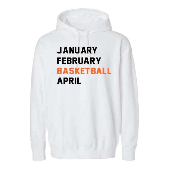 January February Basketball April College Basketball Fan Garment-Dyed Fleece Hoodie