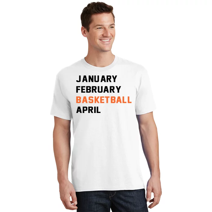 January February Basketball April College Basketball Fan T-Shirt