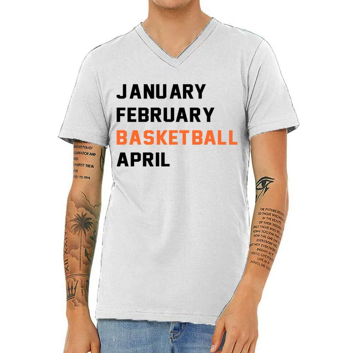 January February Basketball April College Basketball Fan V-Neck T-Shirt