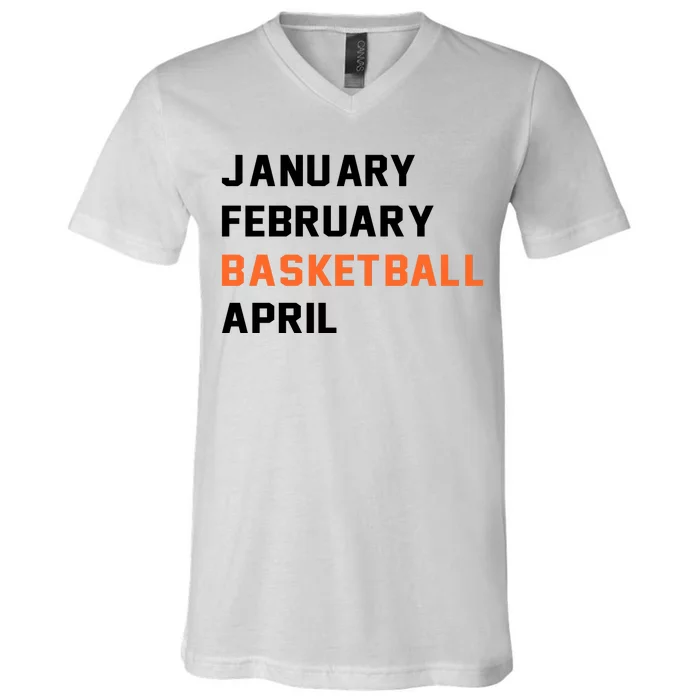 January February Basketball April College Basketball Fan V-Neck T-Shirt