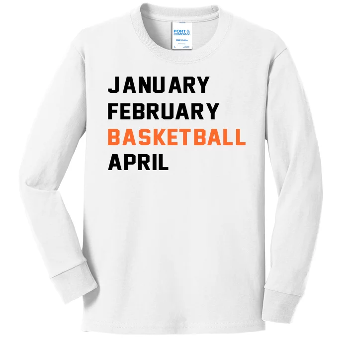 January February Basketball April College Basketball Fan Kids Long Sleeve Shirt