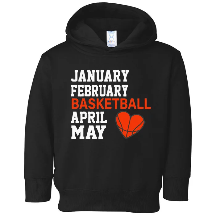 January February Basketball April Funny Apparel Toddler Hoodie