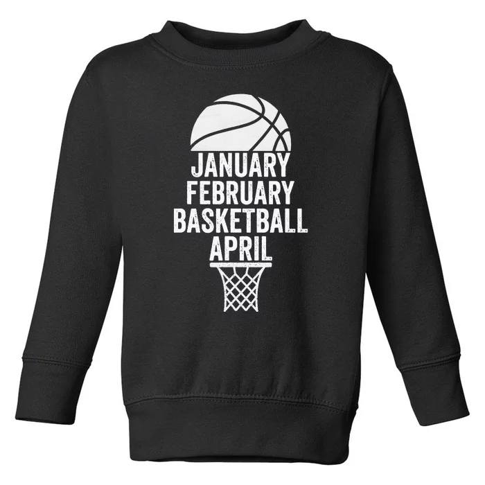 January February Basketball April March College Basketball Toddler Sweatshirt