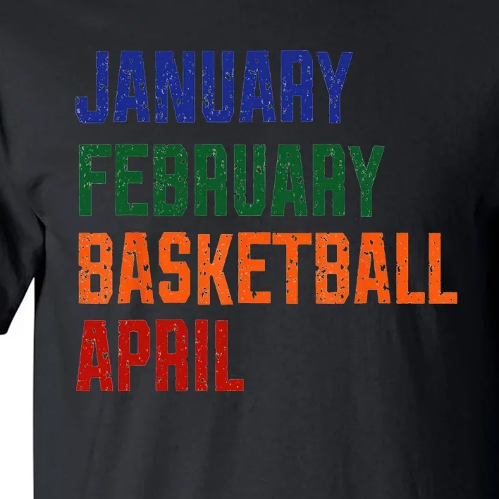 January February Basketball April Tall T-Shirt