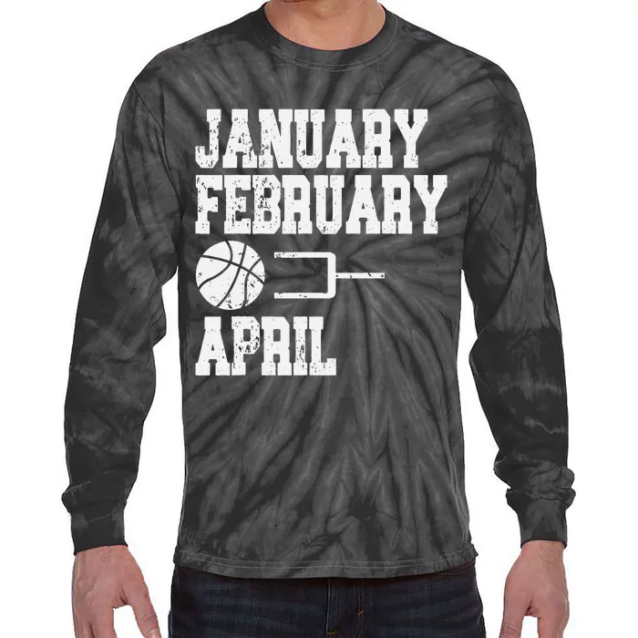 January February Basketball April Funny Basketball Season Tie-Dye Long Sleeve Shirt