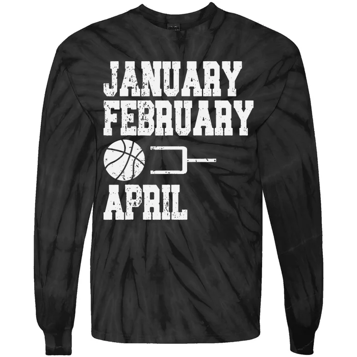 January February Basketball April Funny Basketball Season Tie-Dye Long Sleeve Shirt