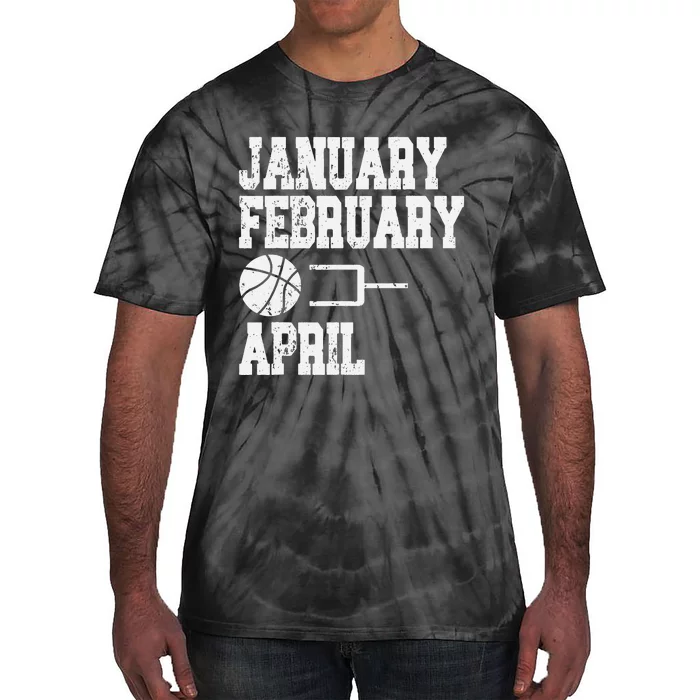 January February Basketball April Funny Basketball Season Tie-Dye T-Shirt