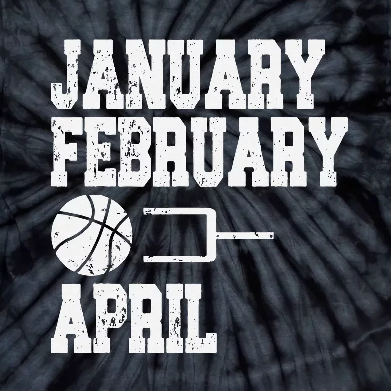 January February Basketball April Funny Basketball Season Tie-Dye T-Shirt