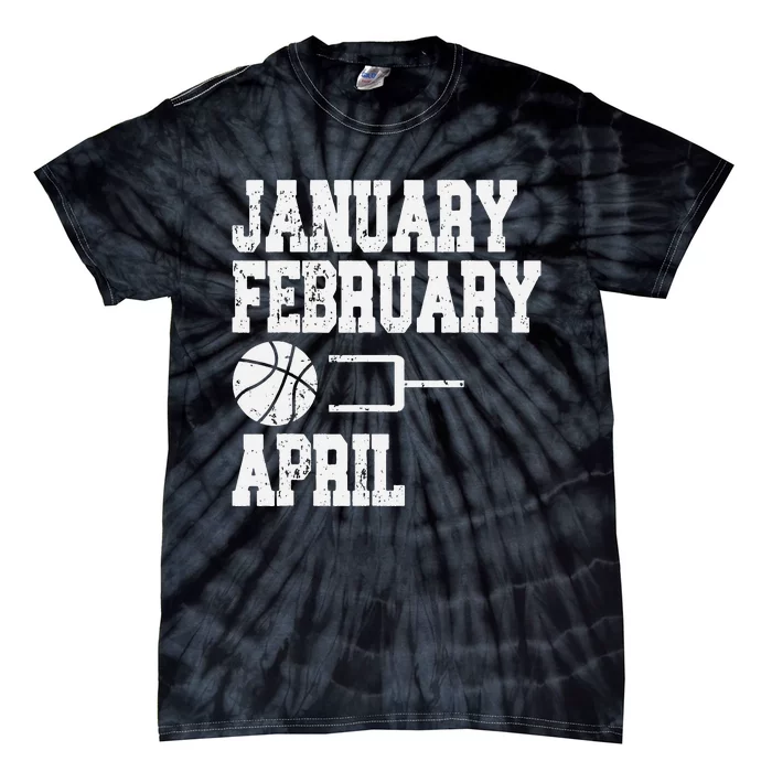 January February Basketball April Funny Basketball Season Tie-Dye T-Shirt