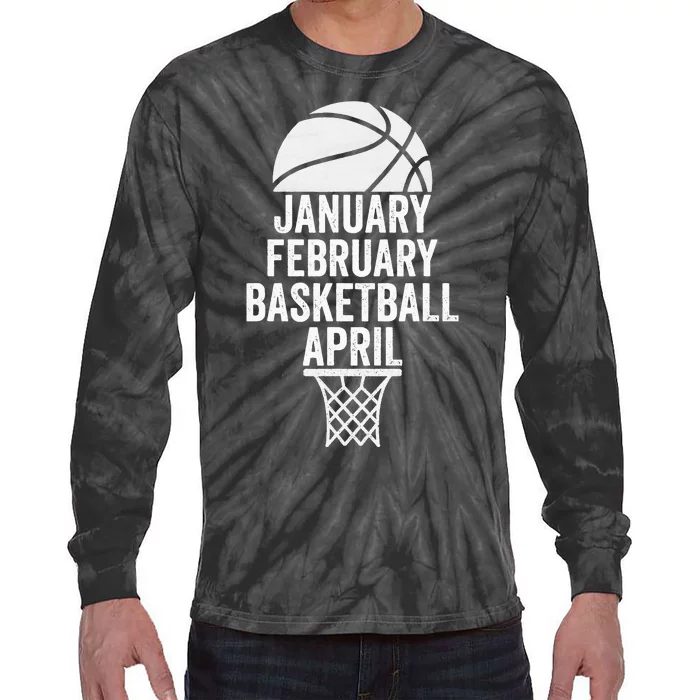 January February Basketball April Funny Basketball Season Tie-Dye Long Sleeve Shirt