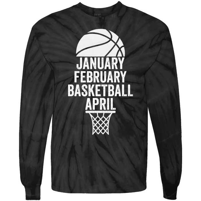 January February Basketball April Funny Basketball Season Tie-Dye Long Sleeve Shirt