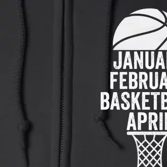 January February Basketball April Funny Basketball Season Full Zip Hoodie