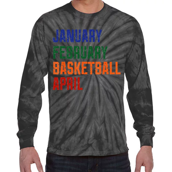 January February Basketball April Funny Basketball Season Tie-Dye Long Sleeve Shirt